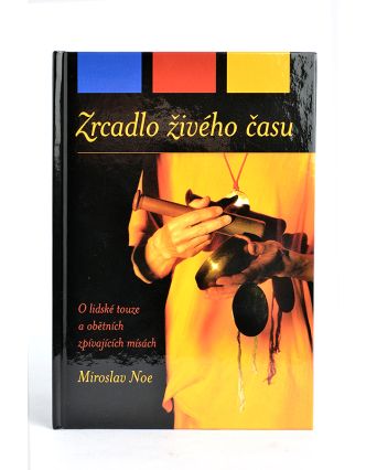 Miroslav Noe: Kniha Zrcadlo živého času - obětní zpívající mísy